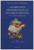 Les bronzes ornementaux et les objets montes de Louis XIV a Napoleon III