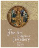 The Art of Russian Jewellery. Nine Centuries of History