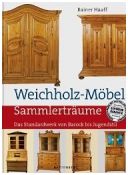 Weichholz-Möbel: Das Standardwerk von Barock bis Jugendstil