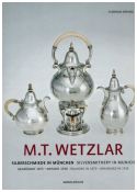 M.T. Wetzlar. Silberschmiede in München (gegründet 1875 - arisiert 1938)