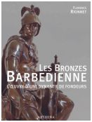 Les Bronzes Barbedienne - L‘oeuvre d‘une dynastie de fondeurs (1834-1954)