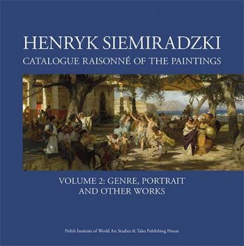 Henryk Siemiradzki: Catalogue Raisonné of the Paintings, в 2-х тт.