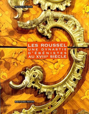 Les Roussel une dynastie d'ébénistes au XVIII siècle