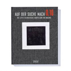 Auf der Suche nach 0,10 - Die letzte futuristische Ausstellung der Malerei